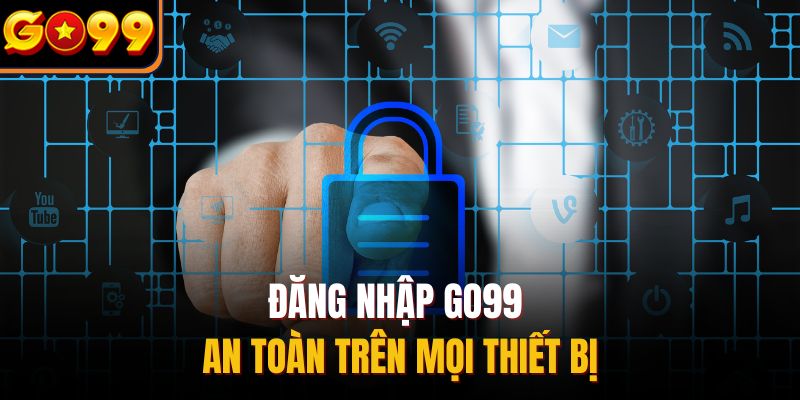 Đăng nhập Go99 an toàn trên mọi thiết bị