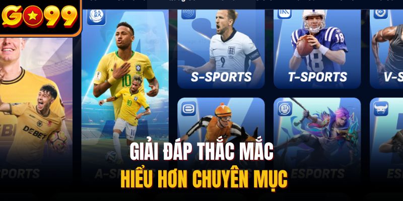 Giải đáp thắc mắc hiểu hơn chuyên mục