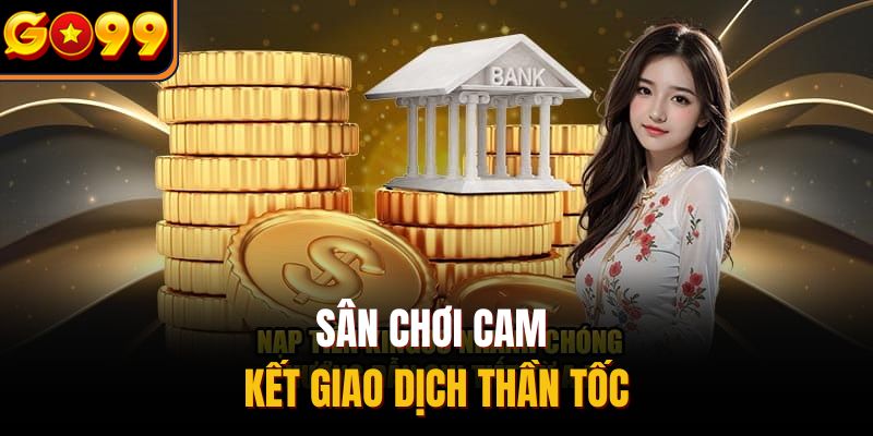 Sân chơi cam kết giao dịch thần tốc
