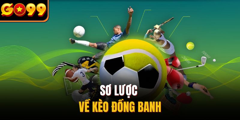 Sơ lược về kèo đồng banh